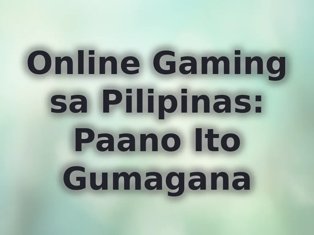 Online Gaming sa Pilipinas: Paano Ito Gumagana